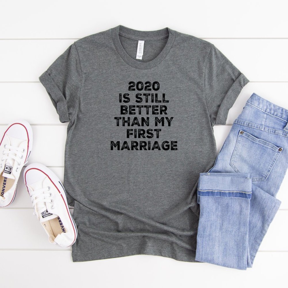 2020 is Better Than, Dark Gray Tee Shirt